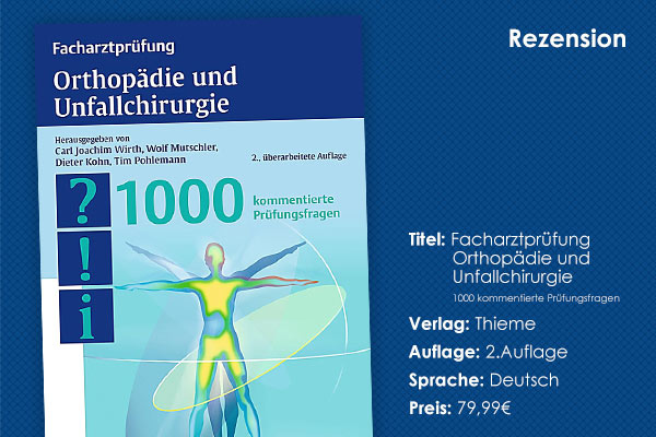 Buchrezension „Facharztprüfung Orthopädie und Unfallchirurgie – 1000 kommentierte Prüfungsfragen“