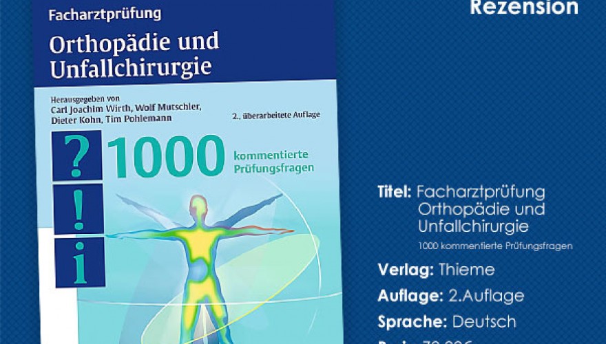 Buchrezension „Facharztprüfung Orthopädie und Unfallchirurgie – 1000 kommentierte Prüfungsfragen“